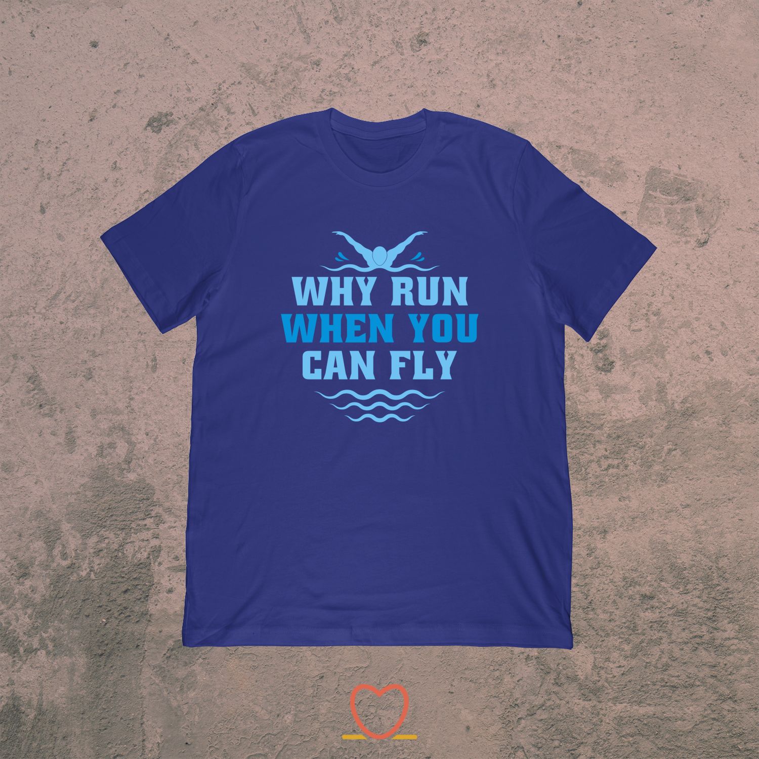 Why Run When You Can Fly – Swimming Tee