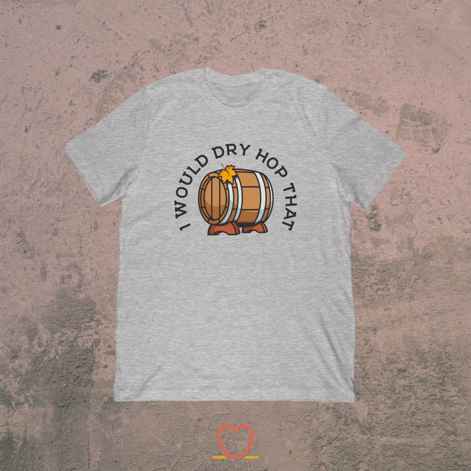 I Would Dry Hop That – Home Brewing Tee