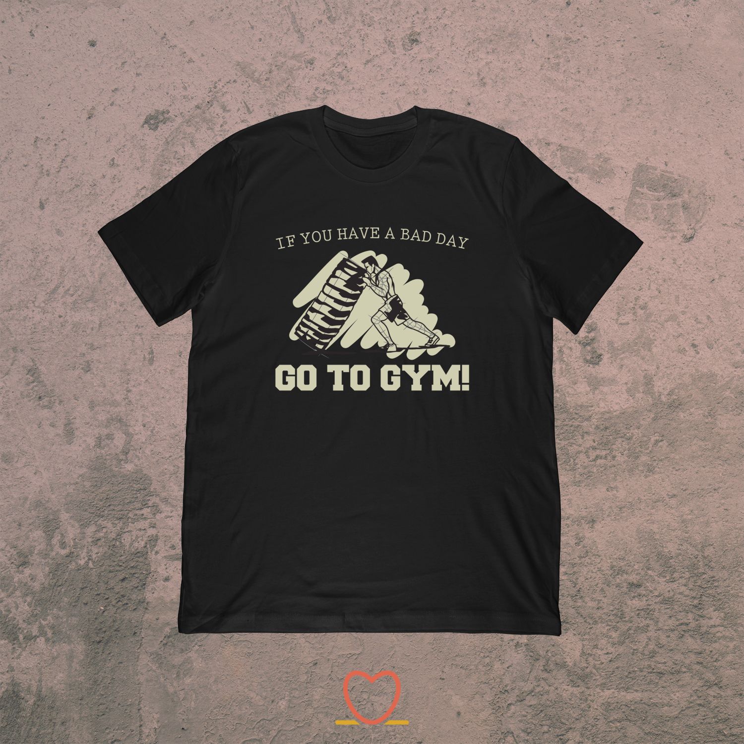 If You Have A Bad Day Go To Gym – Wellness Fitness Tee