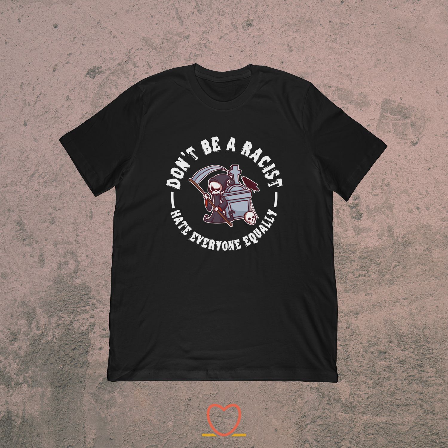 Don’t Be A Racist Hate Everyone Equally – Funny Frightening Movie Tee