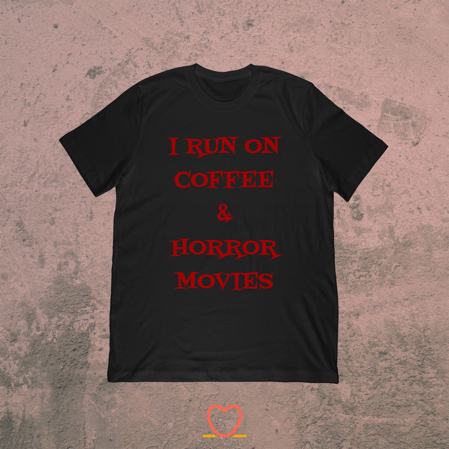 I Run On Coffee & Horror Movies – Funny Horror Movie Tee