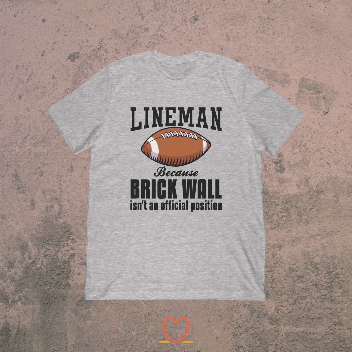 Lineman Brick Wall Isn’t An Position – Funny Lineman Football Tee