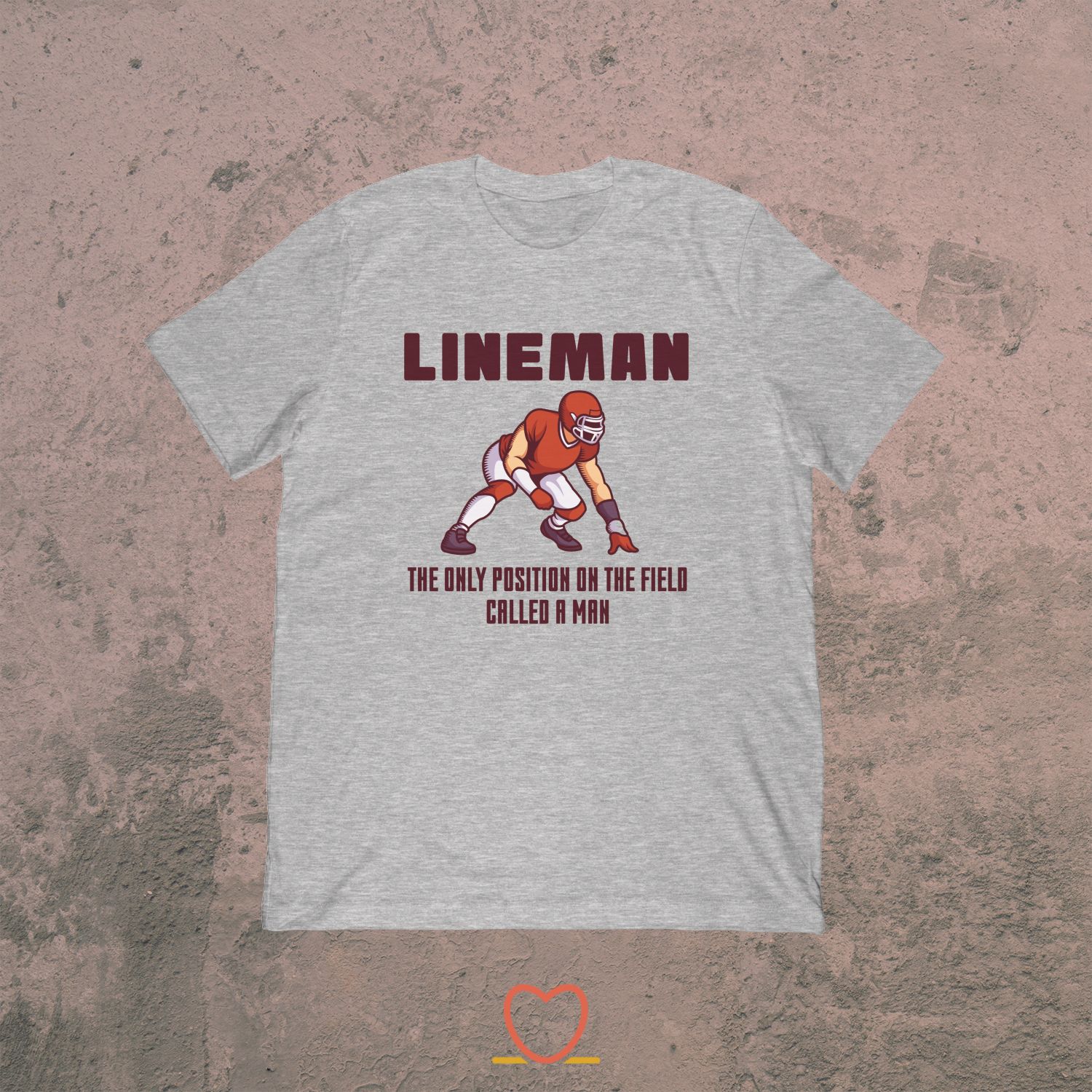 Lineman The Only Position Called A Man – Lineman Football Tee