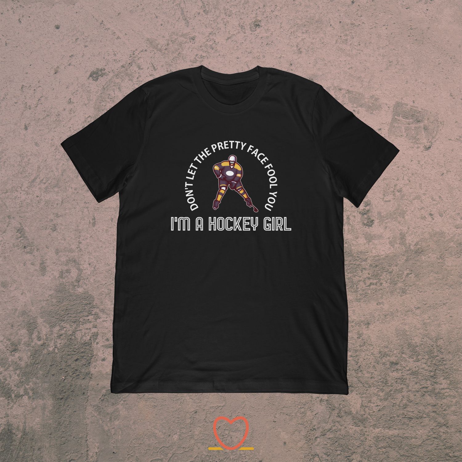 Don’t Let The Pretty Face Fool You – Ice Hockey Tee