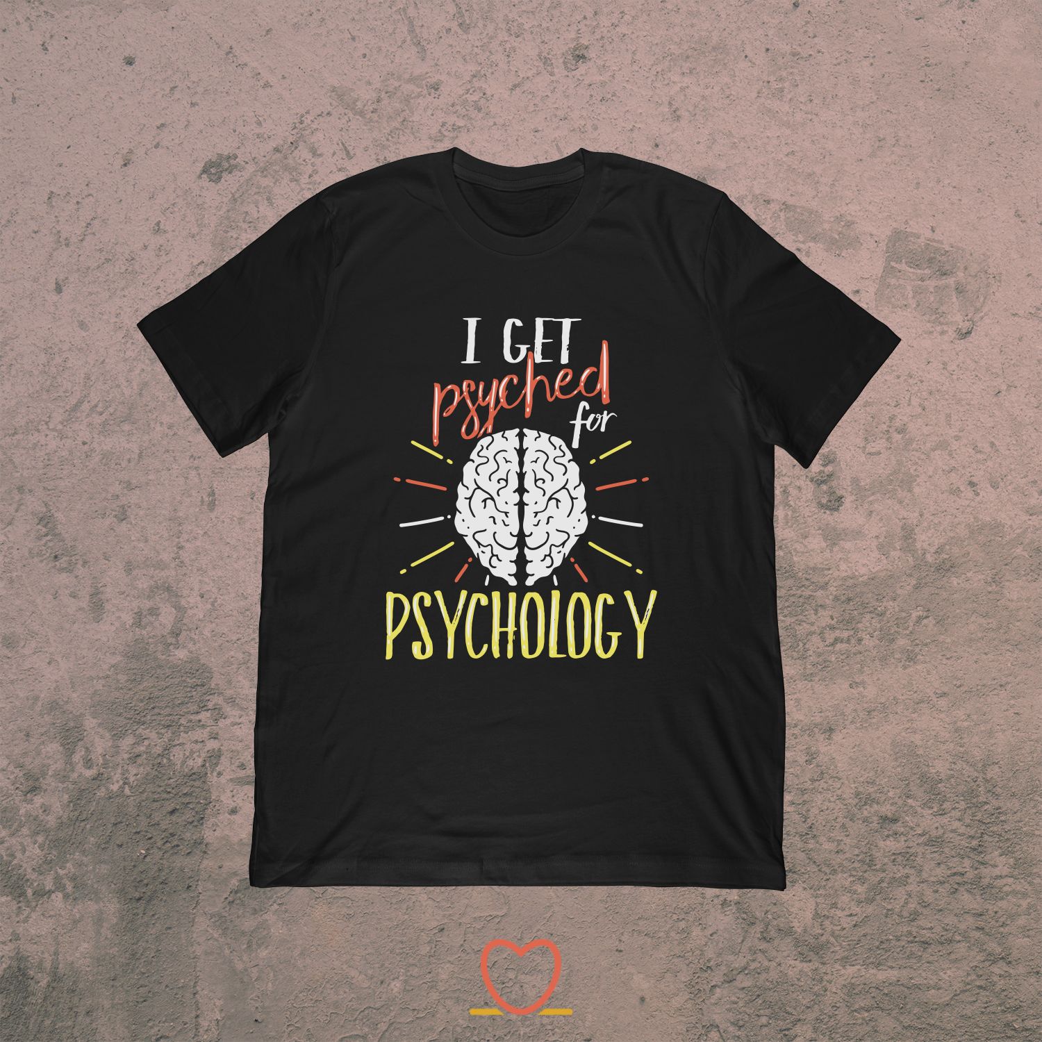 I Get Psyched For Psychology – Funny Psychologist Tee