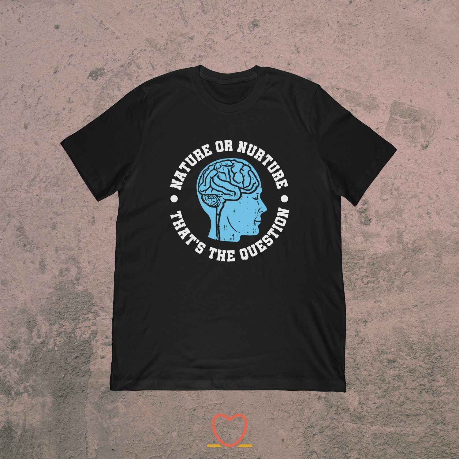Nature Or Nurture That’s The Question – Funny Psychologist Tee