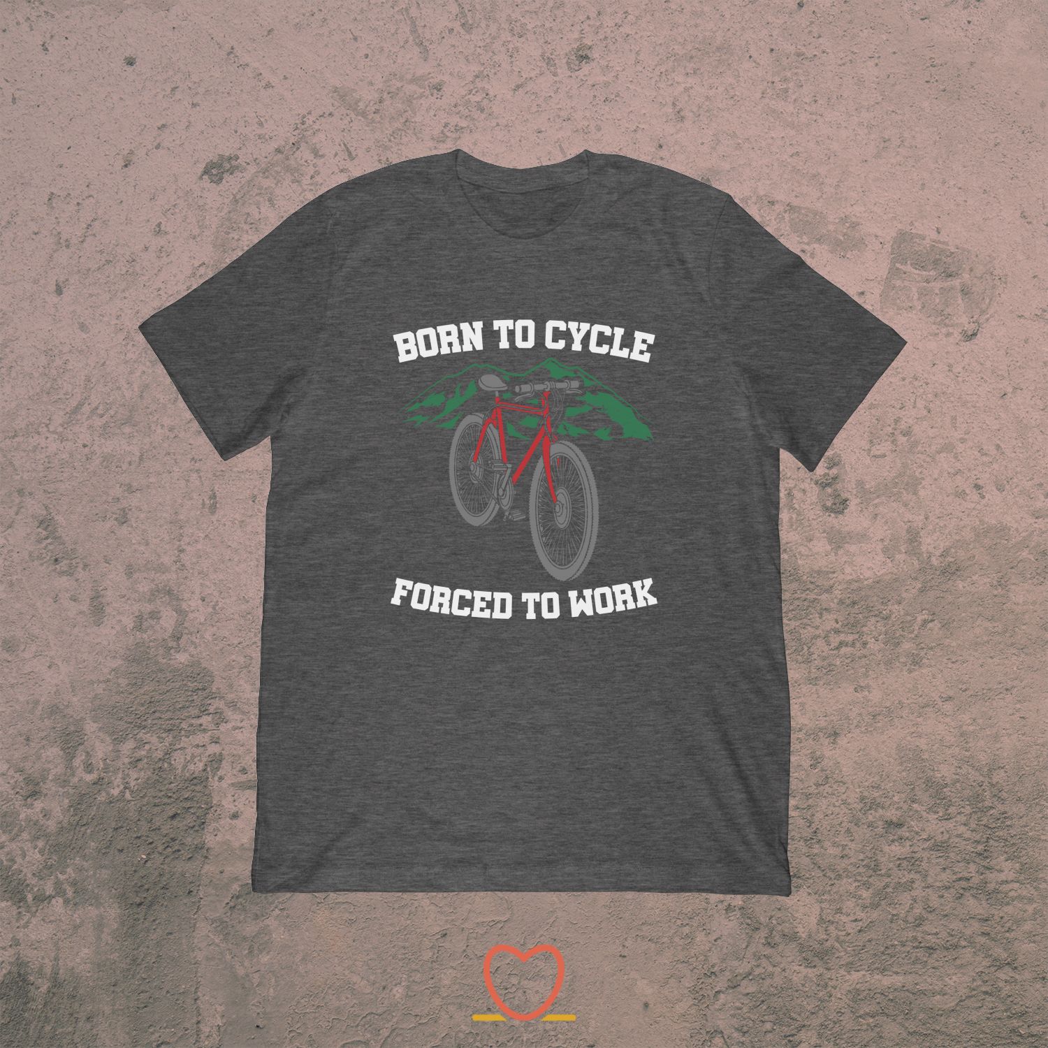 Born To Cycle Forced To Work – Funny Biking Tee