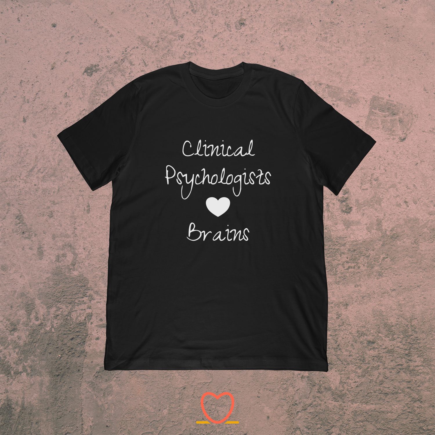 Clinical Psychologists Love Brains – Clinical Psychologist Tee