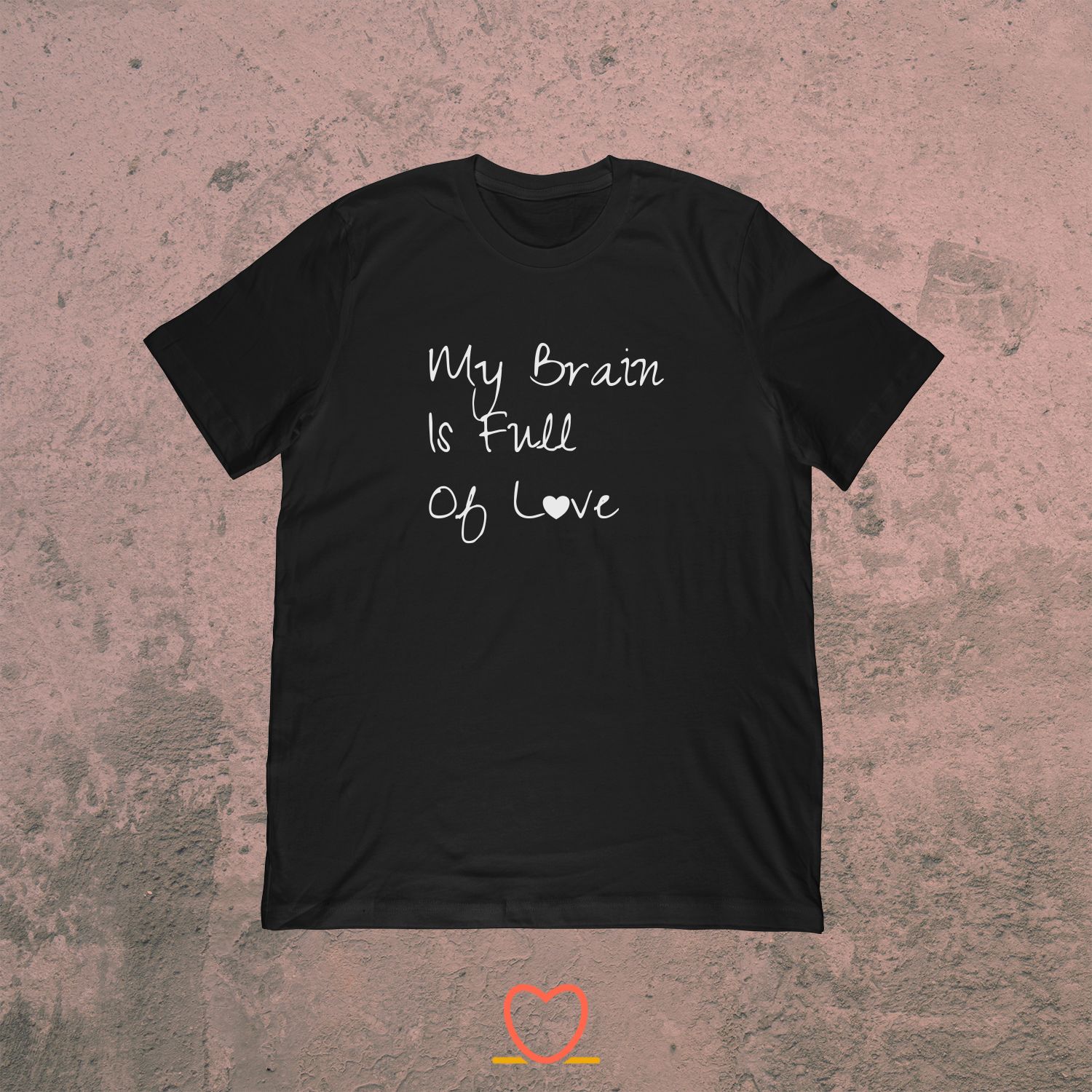 My Brain Is Full Of Love – Funny Psychologist Tee