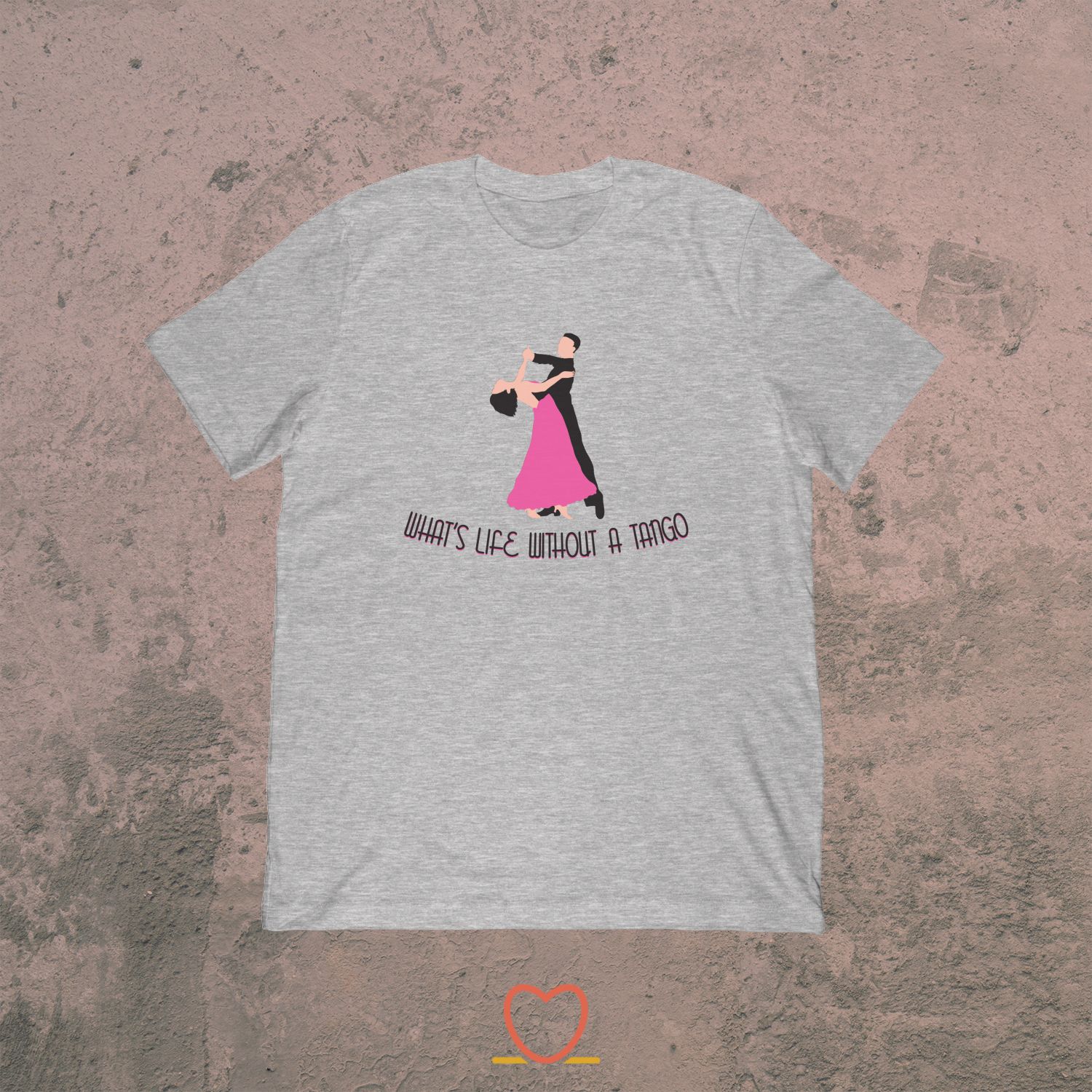 What’s Life Without A Tango – Ballroom Dancing Tee