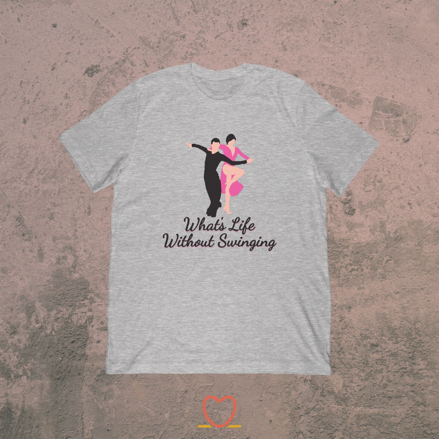 What’s Life Without Swinging – Ballroom Dancing Tee