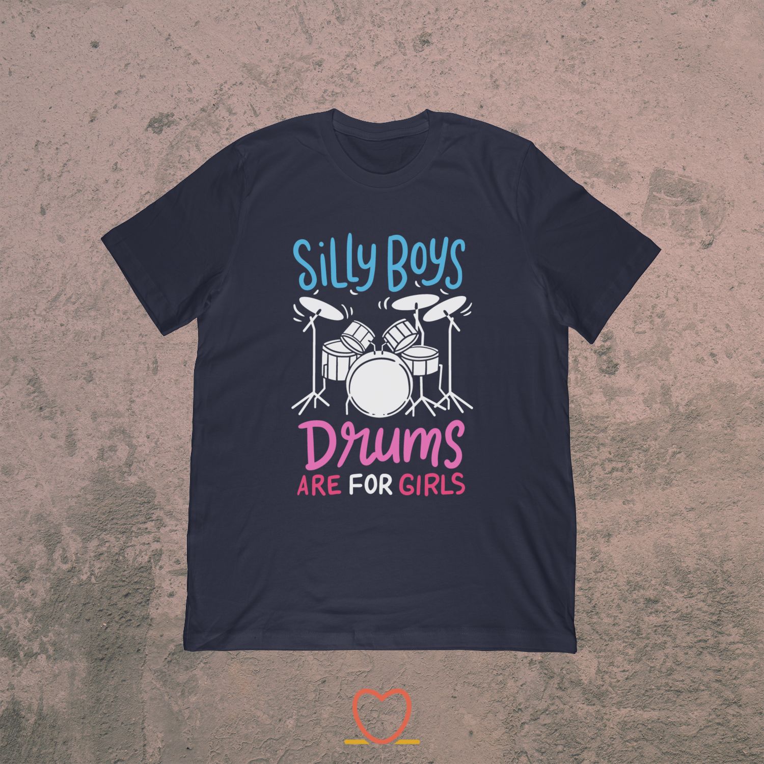 Silly Boys Drums Are For Girls – Beat And Percussion Tee